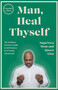 Man, Heal Thyself (The Wellness Warrior's Guide to Self-Mastery in 12 Weeks and Beyond) by SupaNova Slom, Queen Afua, 9780593734254