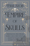 Empire of Skulls (Phrenology, the Fowler Family, and a New Nation's Quest to Unlock the Secrets of the Mind) by Paul Stob, 9781640096837