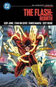 The Flash: Rebirth: DC Compact Comics Edition by Geoff Johns, Geoff Johns, Ethan Van Sciver, 9781799507697