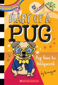 Pug Goes to Hollywood: A Branches Book (Diary of a Pug #15) by Kyla May, Kyla May, 9781546139256