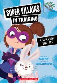 A Wickedly Evil Pet: A Branches Book (Super Villains in Training #2) by Kailei Pew, Estrela Lourenço, 9781546162148