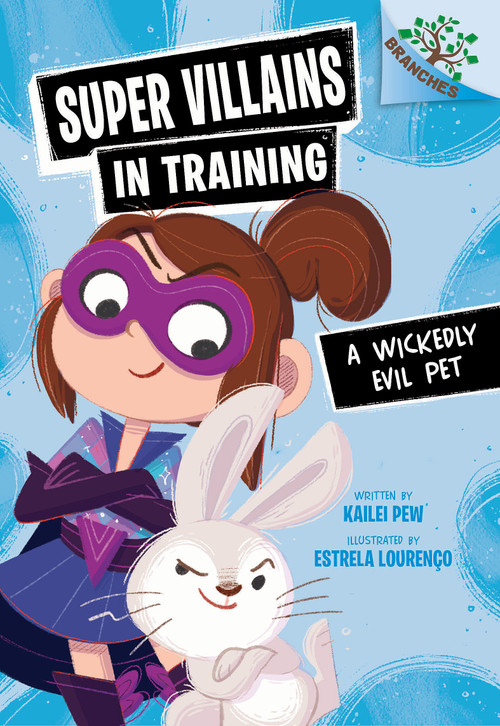 A Wickedly Evil Pet: A Branches Book (Super Villains in Training #2) - 9781546162155 by Kailei Pew, Estrela Lourenço, 9781546162155