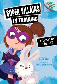 A Wickedly Evil Pet: A Branches Book (Super Villains in Training #2) - 9781546162155 by Kailei Pew, Estrela Lourenço