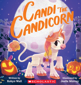 Candi the Candicorn by Robyn Wall, Joelle Murray, 9781546198338