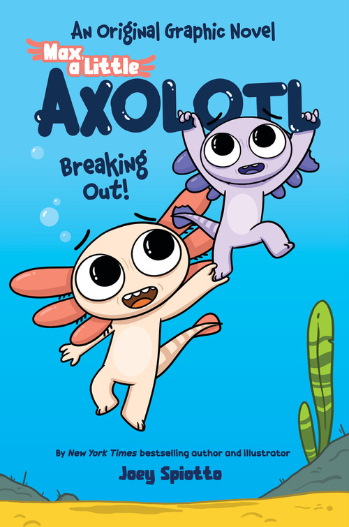 Max, a Little Axolotl #2 (An Original Graphic Novel) by Joey Spiotto, 9798225037147
