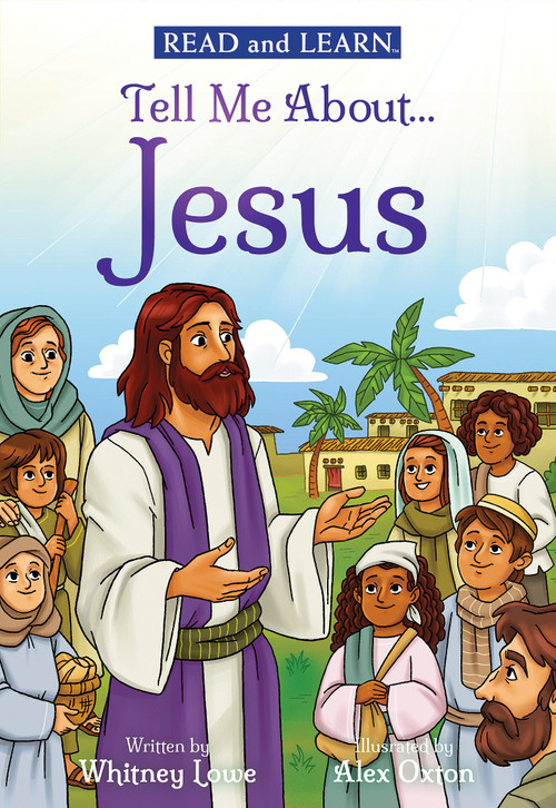 Tell Me About... Jesus: Explore more of the Son of God's story! (Read and Learn) by Whitney Lowe, Alex Oxton, 9798225042646