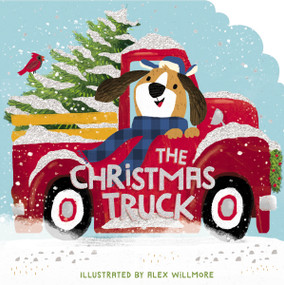 The Christmas Truck by Alex Willmore, Thomas Nelson, 9781400216451