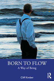 Born to Flow (A Way of Being) by Cliff Kimber, 9780815346982