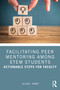 Facilitating Peer Mentoring Among STEM Students (Actionable Steps for Faculty) by Jillian L. Wendt, 9781032914398