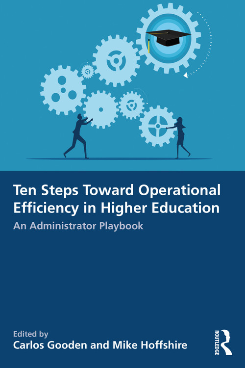 Ten Steps Toward Greater Operational Efficiency in Higher Education (An Administrator Playbook) by Carlos Gooden, Mike Hoffshire, 9781032876177
