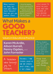 What Makes a Good Teacher? (Values in Educational Practice) by Karen McArdle, Alison Hurrell, Penny Ogden, John Forrester, 9781032677606