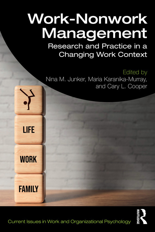 Work-Nonwork Management (Research and Practice in a Changing Work Context) by Nina M. Junker, Maria Karanika-Murray, Cary L. Cooper, 9781032815343