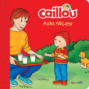 Caillou Asks Nicely by Danielle Danielle Patenaude, Pierre Pierre Brignaud, CrackBoom! Books, 9782897181758