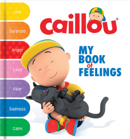 Caillou: My Book of Feelings by CrackBoom! Books, Dominique Payette, WildBrain, WildBrain, Flavie Boivin-Côté, 9782897186425