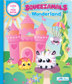 Squeezamals: Wonderland (Little Detectives) (A Look-and-Find Book) by Imports Dragon Studios, Marine Guion, CrackBoom! Books, 9782898021664