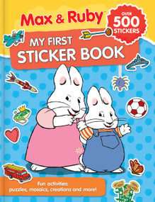 Max & Ruby: My First Sticker Book (Over 500 Stickers) (Fun activities: puzzles, mosaics, creations and more) by Nelvana Ltd, Corinne Delporte, Robin Bright, CrackBoom! Books, 9782898023040