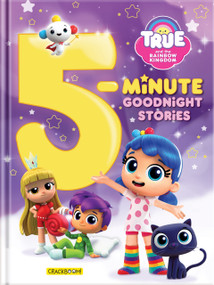 True and The Rainbow Kingdom: 5-Minute Goodnight Stories by Guru Animation Studio Ltd, CrackBoom! Books, 9782898023156