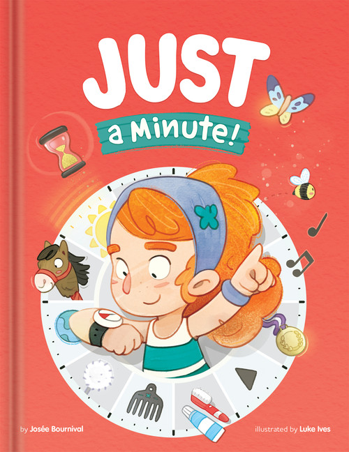 Just a Minute! - A Funny and Thoughtful Picture Book About Time, Patience, and Everyday Routines | Kids Books Ages 4-6 | Read-Aloud for Preschool to.. by Josée Bournival, Luke Ives, Luke Ives, CrackBoom! Books, 9782898026058