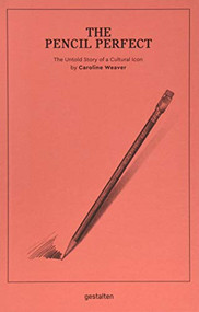 The Pencil Perfect (The Untold Story of a Cultural Icon) by Caroline Weaver, Oriana Fenwick, 9783899556759