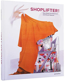 Shoplifter! (New Retail Architecture and Brand Spaces) by Gestalten, 9783899559415