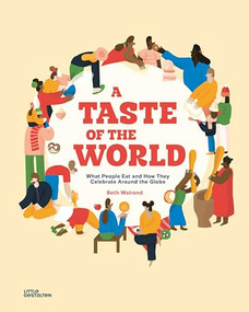 A Taste of the World (What People Eat and How They Celebrate Around the Globe) by Little Gestalten, Beth Walrond, Beth Walrond, 9783899558180