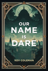 Our Name Is Dare by Kev Coleman, 9781636987866