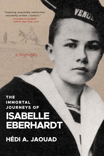 The Immortal Journeys of Isabelle Eberhardt (A Biography) by Hédi A. Jaouad, 9781953103727