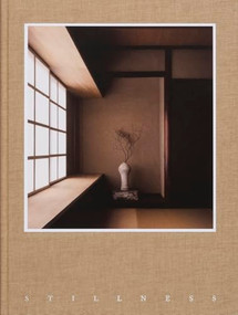 Stillness (An Exploration of Japanese Aesthetics in Architecture and Design) by Norm Architects, 9783967041583