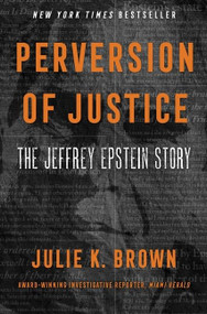 Perversion of Justice (The Jeffrey Epstein Story) by Julie K. Brown, 9780063000582