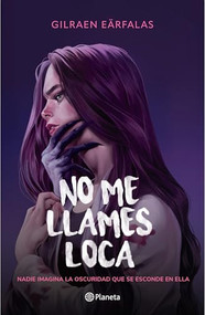 No me llames loca (Novela) / Don't Call Me Crazy (A Novel) (Spanish Edition) by Gilraen Eärfalas, Melisa Muñiz, 9786073932660