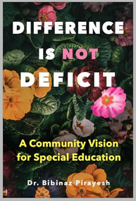 Difference Is Not Deficit (A Community Vision for Special Education) by Bibinaz Pirayesh, 9780325178899