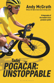 Tadej Pogacar (Unstoppable) by Andy McGrath, 9781399426541