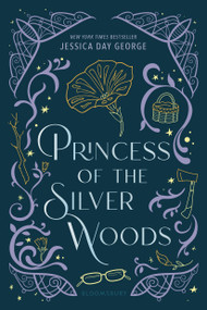 Princess of the Silver Woods by Jessica Day George, 9781547620142