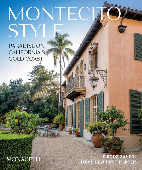Montecito Style (Paradise on California's Gold Coast) by Firooz Zahedi, Lorie Dewhirst Porter, Marc Appleton, 9781580935951