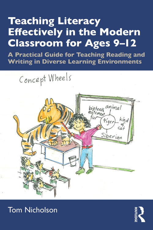 Teaching Literacy Effectively in the Modern Classroom for Ages 9-12 by Tom Nicholson, 9780367673185