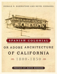 Spanish Colonial (or Adobe Architecture of California, 1800-1850) by Donald R. Hannaford, Revel Edwards, 9780942655018
