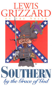 Southern by the Grace of God by Lewis Grizzard, 9781563522796