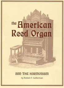 American Reed Organ and the Harmonium by Robert F. Gellerman, 9781879511125