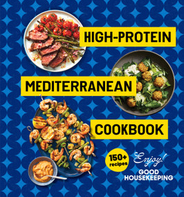 High-Protein Mediterranean Cookbook (150 Recipes (A Good Housekeeping Book)) by Good Housekeeping, Stefani Sassos, Kate Merker, 9781958395547