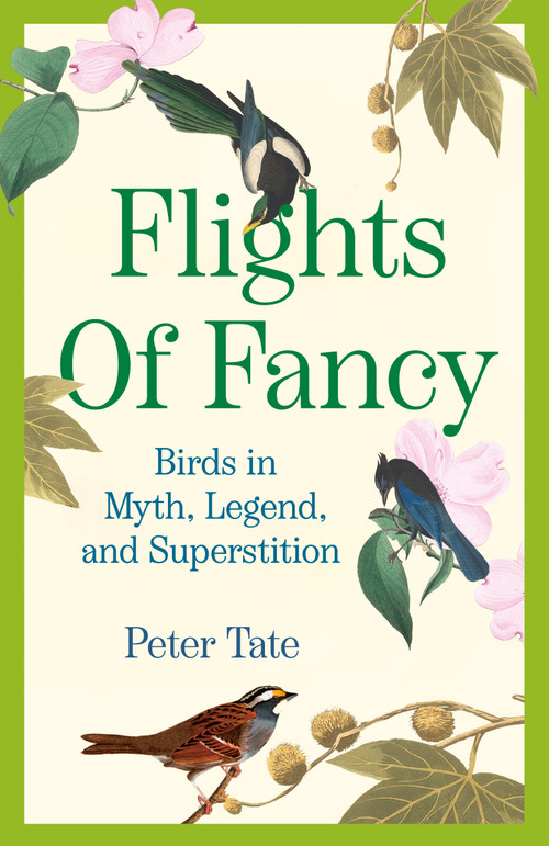 Flights of Fancy (Birds in Myth, Legend, and Superstition) - 9780385342490 by Peter Tate, 9780385342490