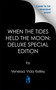 When the Tides Held the Moon: Deluxe Special Edition - 9781645661559 by Venessa Vida Kelley, 9781645661559