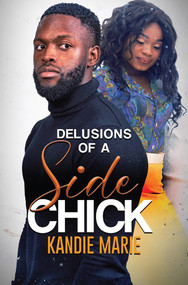 Delusions of a Side Chick by Kandie Marie, 9781645567820