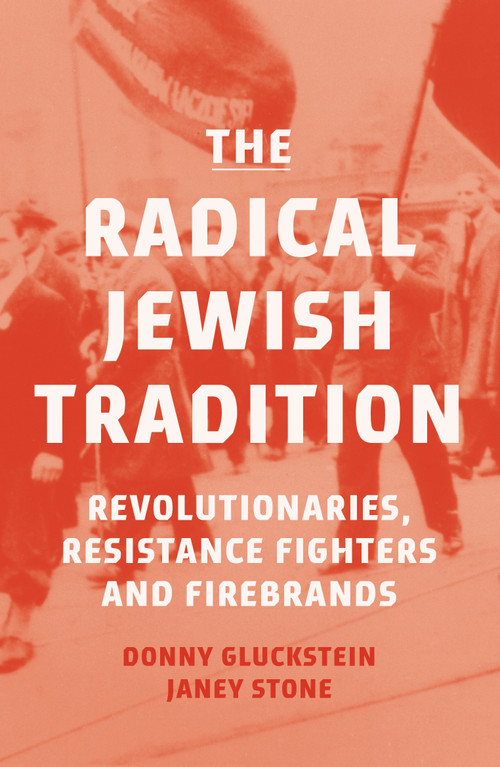 The Radical Jewish Tradition (Revolutionaries, Resistance Fighters and Firebrands) by Donny Gluckstein, Janey Stone, 9781836741756