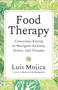 Food Therapy (Conscious Eating to Navigate Anxiety, Stress, and Trauma) by Luis Mojica, 9781401998387
