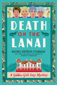 Death on the Lanai (A Golden Girls Cozy Mystery) by Rachel Ekstrom Courage, 9781368117876