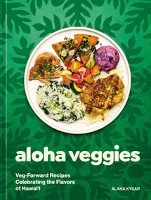Aloha Veggies (Veg-Forward Recipes Celebrating the Flavors of Hawai'i) by Alana Kysar, 9780593836194