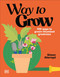 Way to Grow (Over 100 Hacks for Green-thumbed Greatness) by Simon Akeroyd, 9798217306510