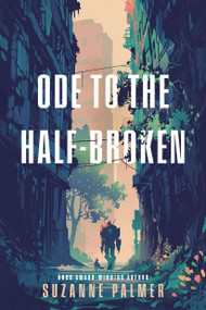 Ode to the Half-Broken by Suzanne Palmer, 9780756419585