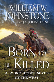 Born to Be Killed by William W. Johnstone, J.A. Johnstone, 9780786051731