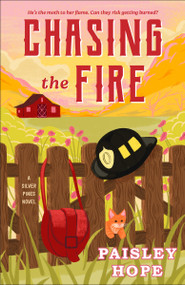 Chasing the Fire (A Silver Pines Novel) by Paisley Hope, 9798217094110